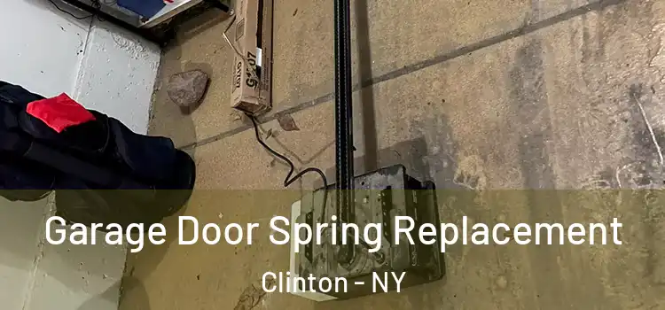  Garage Door Spring Replacement Clinton - NY