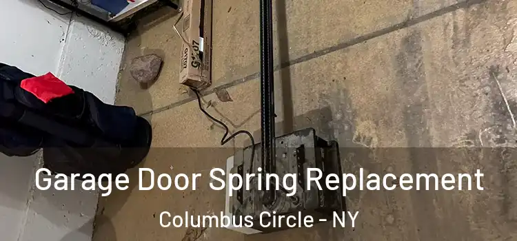  Garage Door Spring Replacement Columbus Circle - NY