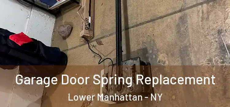  Garage Door Spring Replacement Lower Manhattan - NY