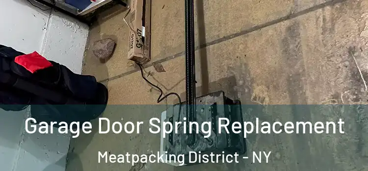  Garage Door Spring Replacement Meatpacking District - NY