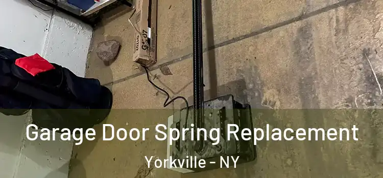  Garage Door Spring Replacement Yorkville - NY