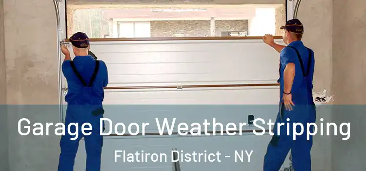  Garage Door Weather Stripping Flatiron District - NY