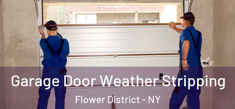  Garage Door Weather Stripping Flower District - NY