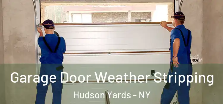  Garage Door Weather Stripping Hudson Yards - NY