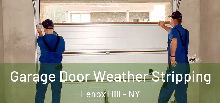  Garage Door Weather Stripping Lenox Hill - NY