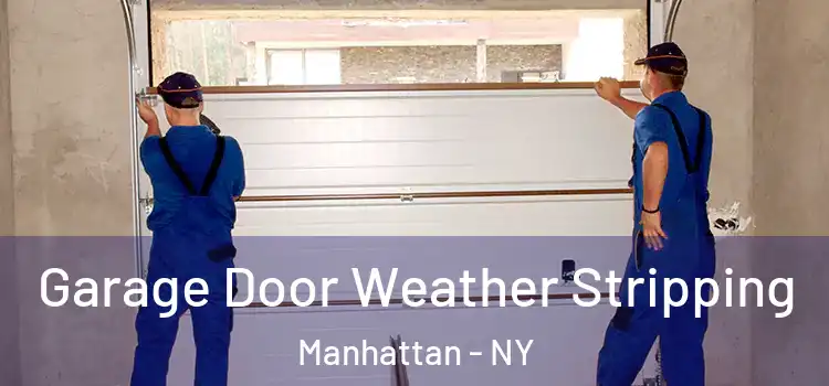  Garage Door Weather Stripping Manhattan - NY