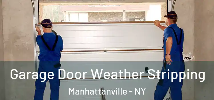  Garage Door Weather Stripping Manhattanville - NY