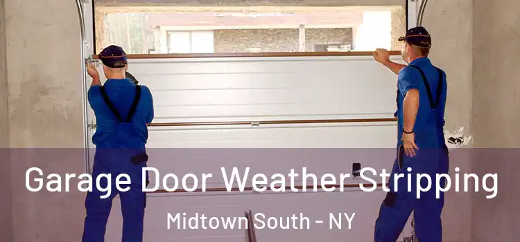  Garage Door Weather Stripping Midtown South - NY