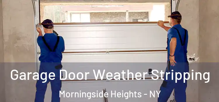  Garage Door Weather Stripping Morningside Heights - NY