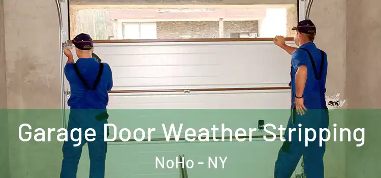  Garage Door Weather Stripping NoHo - NY
