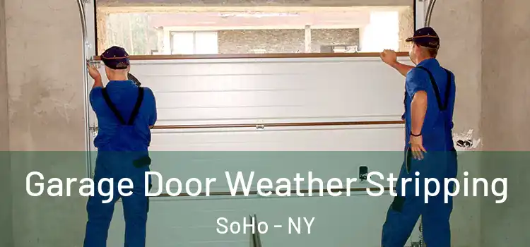  Garage Door Weather Stripping SoHo - NY