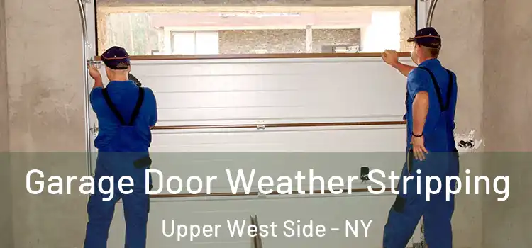  Garage Door Weather Stripping Upper West Side - NY