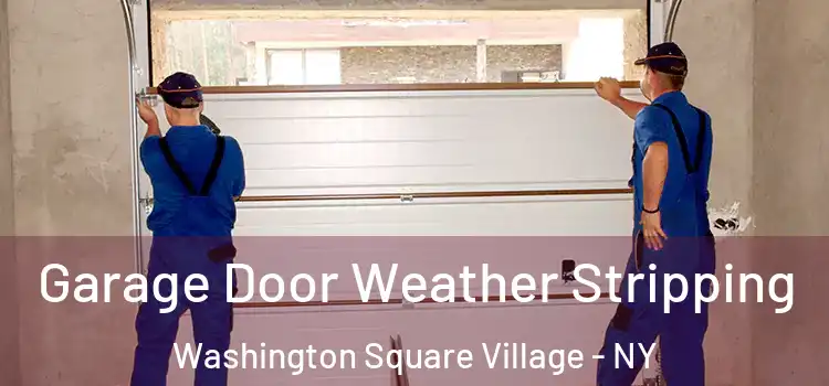  Garage Door Weather Stripping Washington Square Village - NY