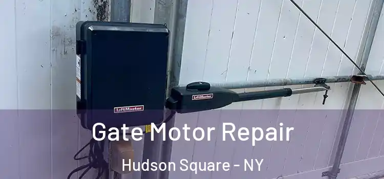  Gate Motor Repair Hudson Square - NY