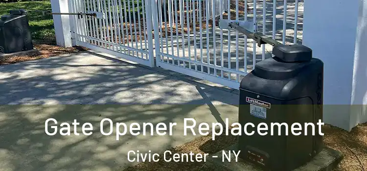  Gate Opener Replacement Civic Center - NY