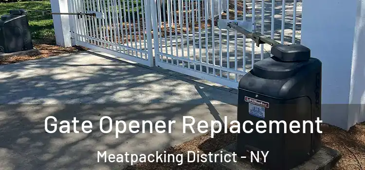  Gate Opener Replacement Meatpacking District - NY