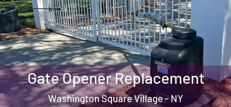  Gate Opener Replacement Washington Square Village - NY
