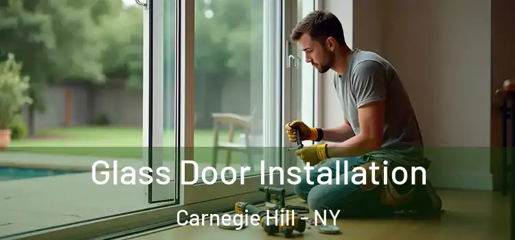  Glass Door Installation Carnegie Hill - NY
