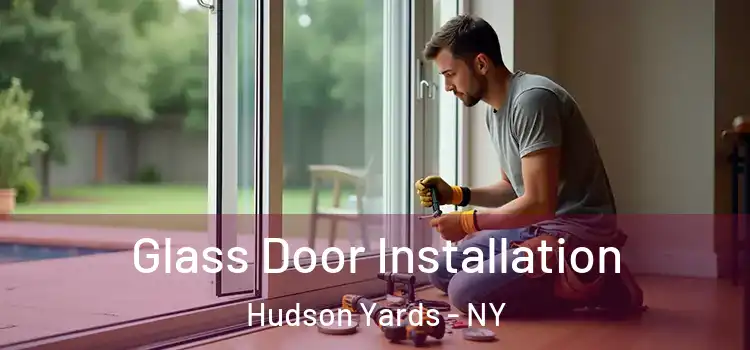  Glass Door Installation Hudson Yards - NY