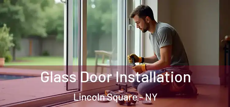  Glass Door Installation Lincoln Square - NY