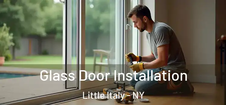 Glass Door Installation Little Italy - NY
