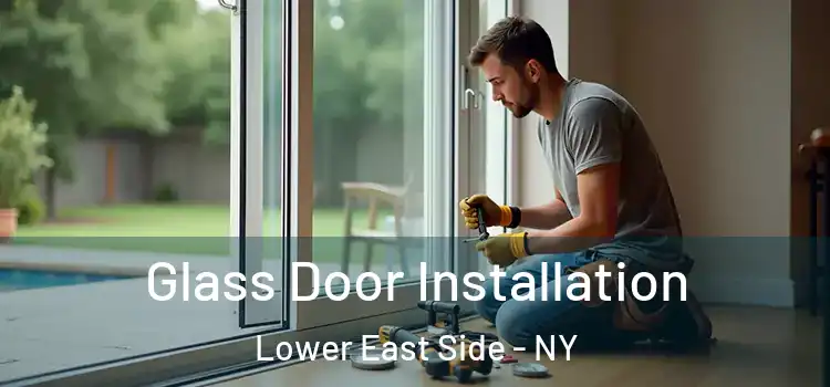 Glass Door Installation Lower East Side - NY