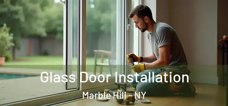  Glass Door Installation Marble Hill - NY