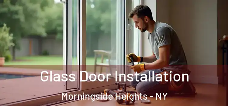  Glass Door Installation Morningside Heights - NY