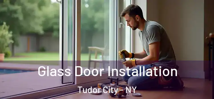  Glass Door Installation Tudor City - NY