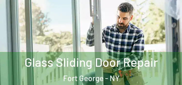  Glass Sliding Door Repair Fort George - NY