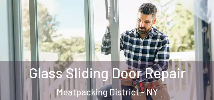  Glass Sliding Door Repair Meatpacking District - NY
