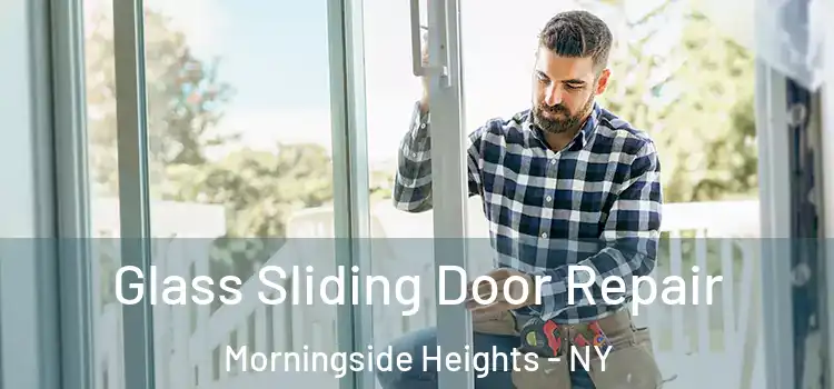  Glass Sliding Door Repair Morningside Heights - NY