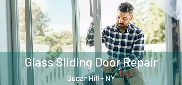  Glass Sliding Door Repair Sugar Hill - NY