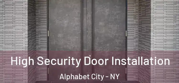  High Security Door Installation Alphabet City - NY
