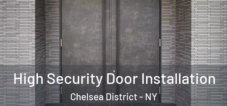  High Security Door Installation Chelsea District - NY