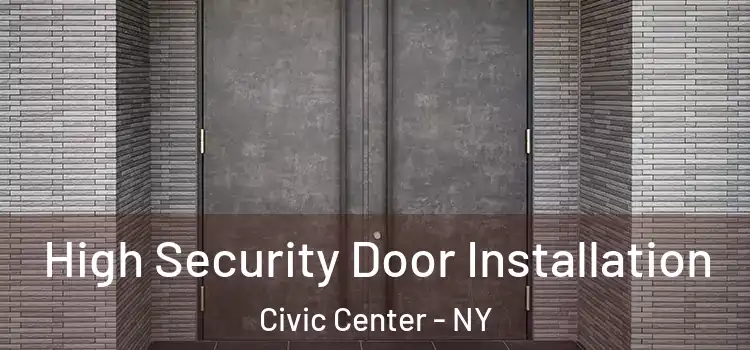  High Security Door Installation Civic Center - NY