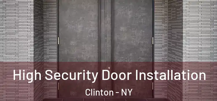  High Security Door Installation Clinton - NY