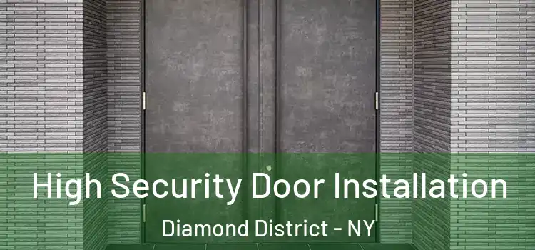  High Security Door Installation Diamond District - NY