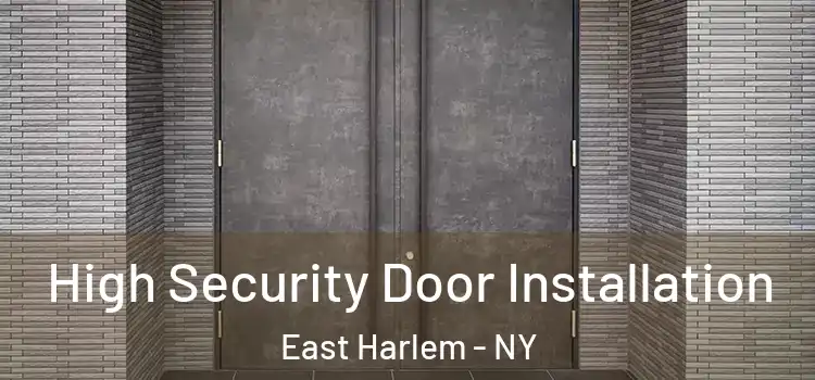  High Security Door Installation East Harlem - NY