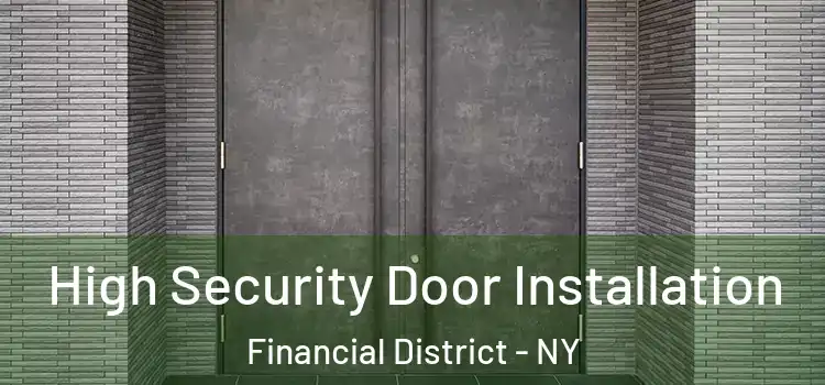  High Security Door Installation Financial District - NY