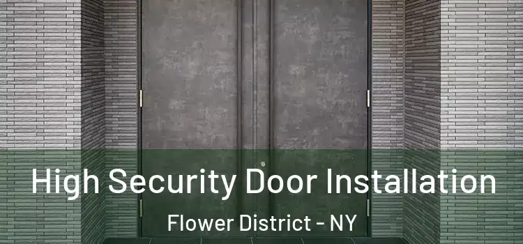  High Security Door Installation Flower District - NY