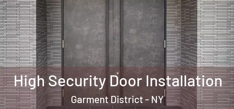 High Security Door Installation Garment District - NY