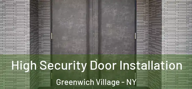  High Security Door Installation Greenwich Village - NY