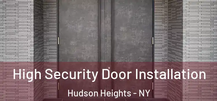  High Security Door Installation Hudson Heights - NY