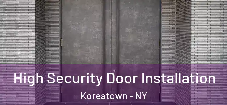  High Security Door Installation Koreatown - NY