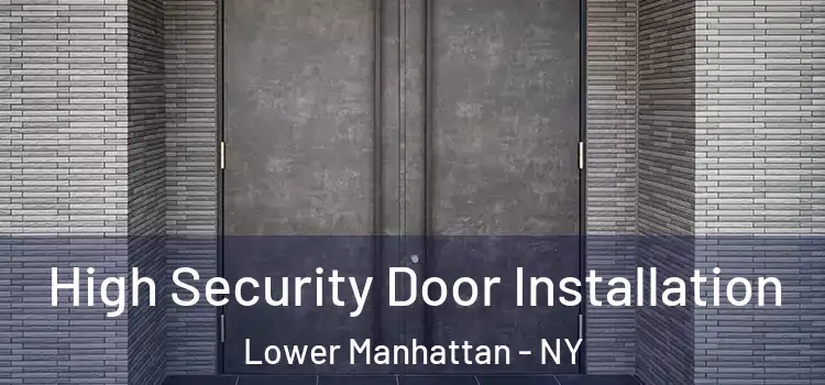  High Security Door Installation Lower Manhattan - NY
