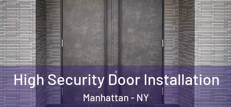  High Security Door Installation Manhattan - NY