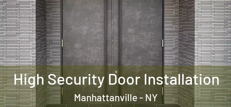  High Security Door Installation Manhattanville - NY