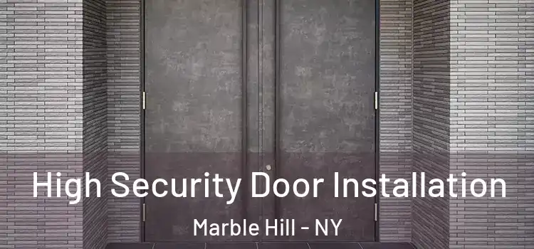  High Security Door Installation Marble Hill - NY