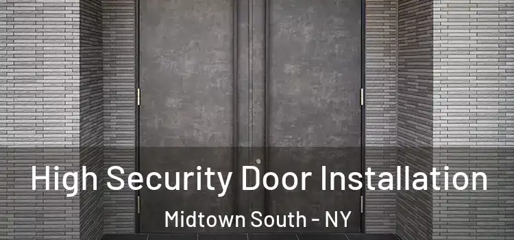  High Security Door Installation Midtown South - NY